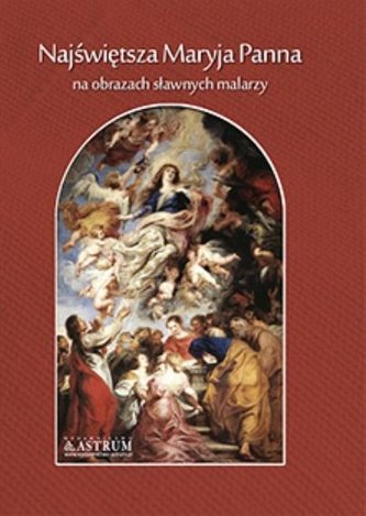 Najświętsza Maryja Panna na obrazach sławnych...