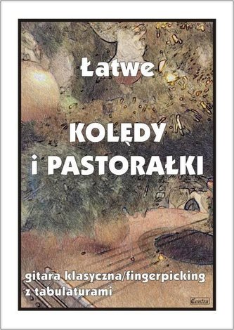 Łatwe Kolędy i pastorałki. Gitara klasyczna... Łatwe Kolędy i pastorałki. Gitara klasyczna...