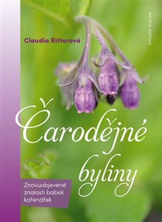 Čarodějné byliny - Znovuobjevené znalosti babek kořenářek
