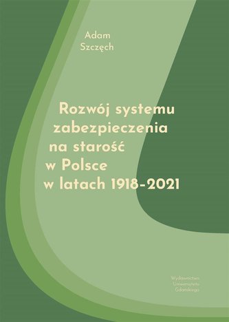 Rozwój systemu zabezpieczenia na starość w Polsce Rozwój systemu zabezpieczenia na starość w Polsce