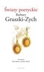 Światy poetyckie Barbary Gruszki-Zych