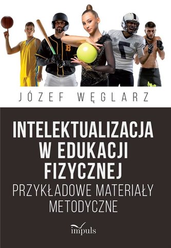 Intelektualizacja w edukacji fizycznej Intelektualizacja w edukacji fizycznej