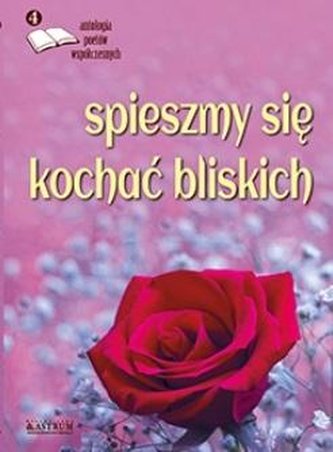 Spieszmy się kochać bliskich Spieszmy się kochać bliskich