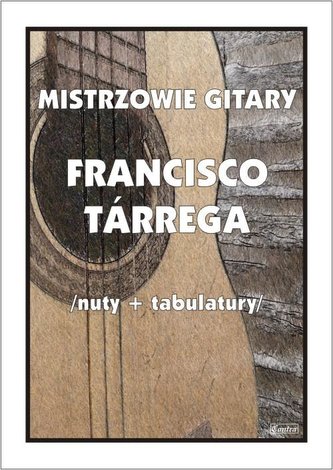 Mistrzowie gitary. Francisco Tarrega Mistrzowie gitary. Francisco Tarrega