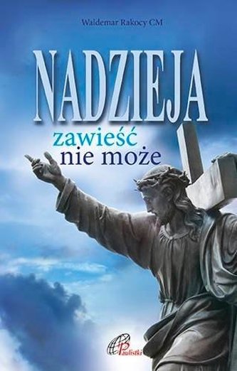 Nadzieja zawieść nie może Nadzieja zawieść nie może