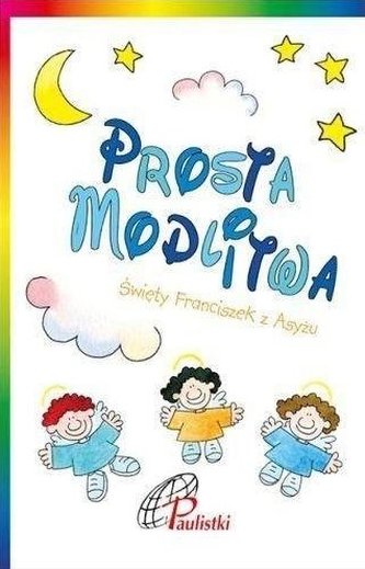 Prosta modlitwa. św. Franciszek z Asyżu