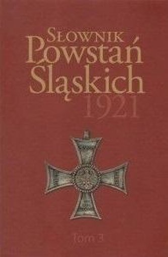 Słownik Powstań Śląskich 1921 T.3
