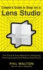 Designer's Guide to Snapchat's Lens Studio: A Quick & Easy Resource for Creating Custom Augmented Reality Experiences