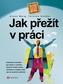 Jak přežít v práci