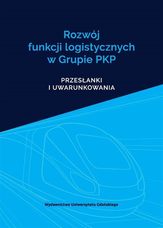 Rozwój funkcji logistycznych w Grupie PKP Rozwój funkcji logistycznych w Grupie PKP
