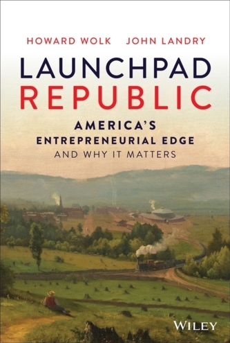 Launchpad Republic - America's Entrepreneurial Edge and Why It Matters