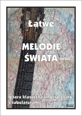 Łatwe melodie świata na gitarę Łatwe melodie świata na gitarę