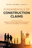 Fundamentals of Construction Claims - A 9-Step Guide for General Contractors, Subcontractors, Architects, Engineers, and