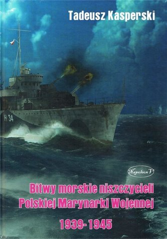 Bitwy morskie niszczycieli Polskiej Marynarki... Bitwy morskie niszczycieli Polskiej Marynarki...