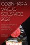COZINHAR A VÁCUO SOUS VIDE 2022