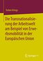 Die Transnationalisierung der Arbeitswelt am Beispiel von Erwerbsmobilität in der Europäischen Union