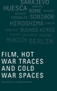 Film, Hot War Traces and Cold War Spaces