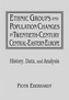 Ethnic Groups and Population Changes in Twentieth Century Eastern Europe