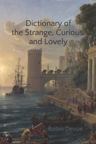 Dictionary of the Strange, Curious & Lovely