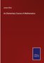 An Elementary Course of Mathematics