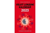 Velký lunární kalendář 2023 aneb Horoskopy pro každý den
