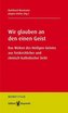Wir glauben an den einen Geist