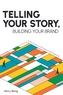 Telling Your Story, Building Your Brand