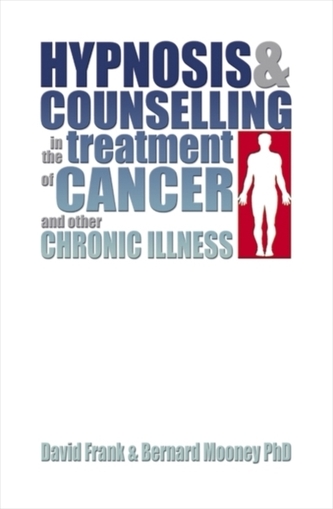 Hypnosis and Counselling in the Treatment of Cancer and other Chronic Illness