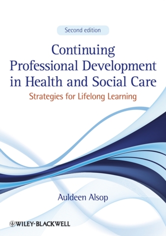 Continuing Professional Development in Health and Social Care - Strategies for Lifelong Learning 2e