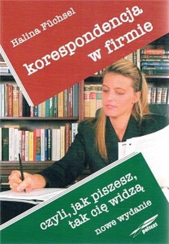 Korespondencja w firmie czyli, jak piszesz, tak cię widzą