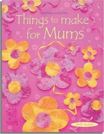 Things to Make for Mums