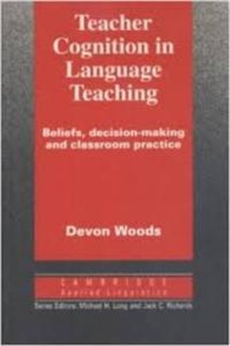 Teacher Cognition in Language Teaching: Beliefs, Decision-Making