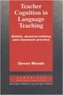 Teacher Cognition in Language Teaching: Beliefs, Decision-Making