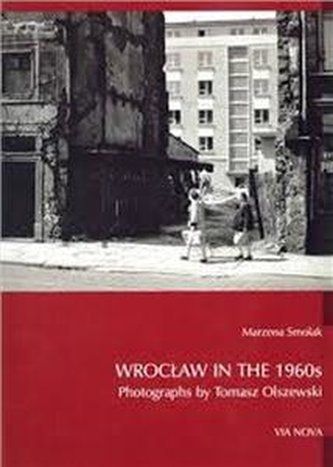 Wrocław in the 1960s. Photographs by Tomasz Olszewski