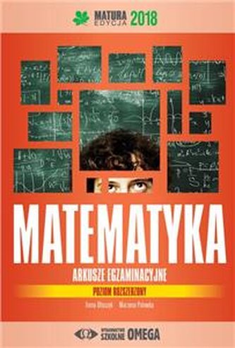 Matematyka Matura 2018 Arkusze egzaminacyjne poziom rozszerzony