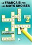 Le francais par les mots croises - volume 2 niveau