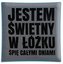 Poduszka Good Idea Jestem świetny w łożku Śpię całymi dniami