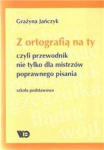 Z ortografią na ty, czyli przewodnik nie tylko dla mistrzów popr
