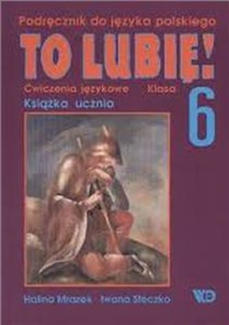 To lubię! Język polski klasa 6 ćwiczenia językowe Szkoła podstaw
