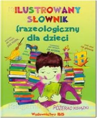 Ilustrowany słownik frazeologiczny dla dzieci