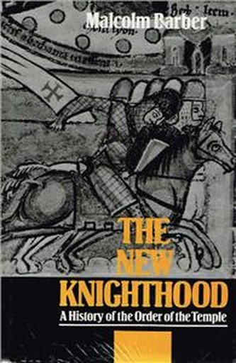 The New Knighthood: A History of the Order of the Temple