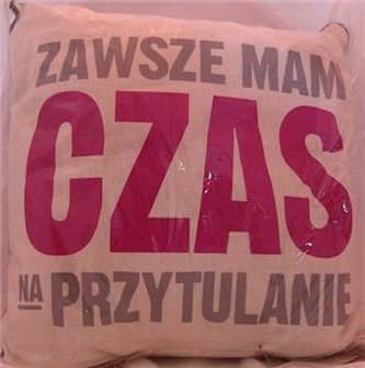 Poduszka Good Idea Zawsze Mam czas na przytulanie