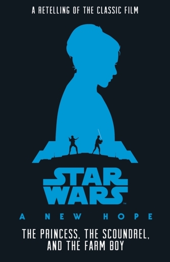 Star Wars: The Princess, the Scoundrel and the Farm Boy