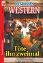 Die großen Western Nr.4: Töte ihn zweimal/ Der Höllenmarshal / Er kam vom Missouri