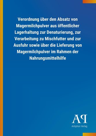 Verordnung über den Absatz von Magermilchpulver aus öffentlicher Lagerhaltung zur Denaturierung, zur Verarbeitung zu Mischfutter