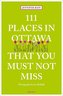 111 Places in Ottawa That You Must Not Miss