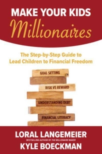 Make Your Kids Millionaires: The Step-by-Step Guide to Lead Children to Financial Freedom