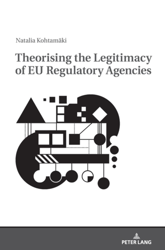 Theorising the Legitimacy of EU Regulatory Agencies