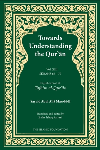 Towards Understanding the Qur'an (Tafhim al-Qur'an) Volume 13