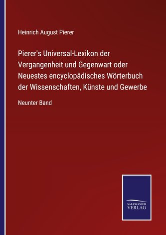 Pierer's Universal-Lexikon der Vergangenheit und Gegenwart oder Neuestes encyclopädisches Wörterbuch der Wissenschaften, Künste